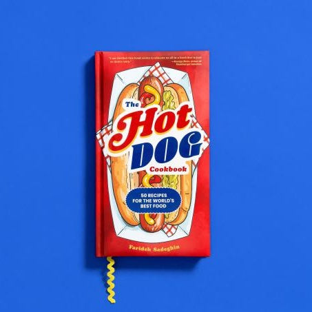 The Hot Dog Cookbook: 50 Recipes for the World's Best Food