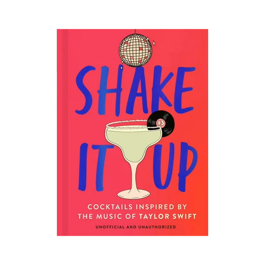 Shake It Up: Cocktails Inspired by the Music of Taylor Swift Book