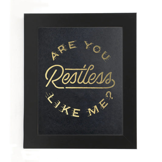 Are You Restless Like Me? 8" x 10" Print