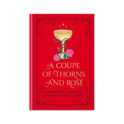 A Coupe of Thorns and Rosé Cocktail Book