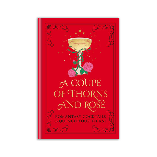 A Coupe of Thorns and Rosé Cocktail Book