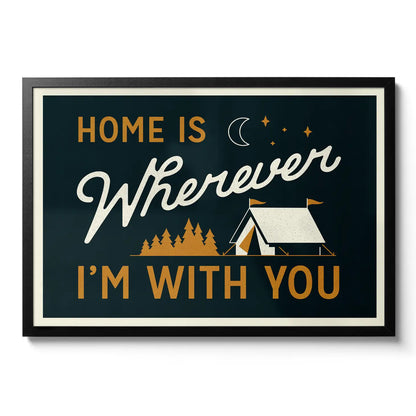 Home Is Wherever I'm With You 11.7" x 16.5" Camping Print