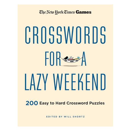 New York Times Games Crosswords for a Lazy Weekend: 200 Easy to Hard Crossword Puzzles