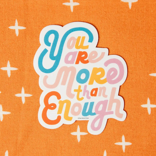 You Are More Than Enough Vinyl Sticker